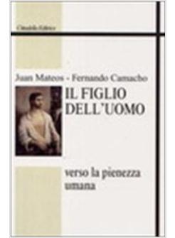 FIGLIO DELL'UOMO VERSO LA PIENEZZA UMANA