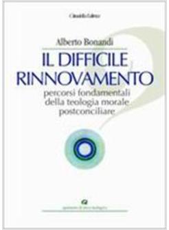 DIFFICILE RINNOVAMENTO PERCORSI FONDAMENTALI DELLA TEOLOGIA MORALE (IL)
