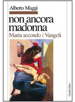 NON ANCORA MADONNA MARIA SECONDO I VANGELI