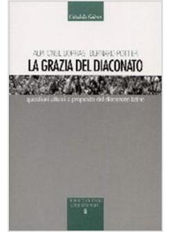 GRAZIA DEL DIACONATO QUESTIONI ATTUALI A PROPOSITO DEL DIACONATO LATINO (LA)