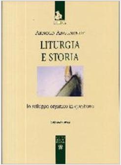 LITURGIA E STORIA LO SVILUPPO ORGANICO IN QUESTIONE