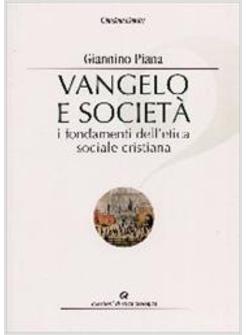VANGELO E SOCIETA' I FONDAMENTI DELL'ETICA SOCIALE CRISTIANA