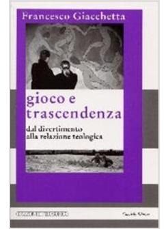 GIOCO E TRASCENDENZA DAL DIVERTIMENTO ALLA RELAZIONE TEOLOGICA