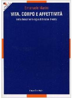 VITA CORPO E AFFETTIVITA' NELLA FENOMENOLOGIA DI MICHEL HENRY