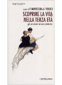 SCOPRIRE LA VITA NELLA TERZA ETA' GLI ANZIANI SI RACCONTANO