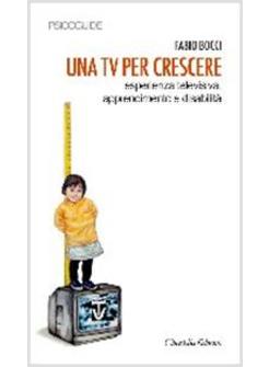 TV PER CRESCERE ESPERIENZA TELEVISIVA APPRENDIMENTO E DISABILITA' (UNA)