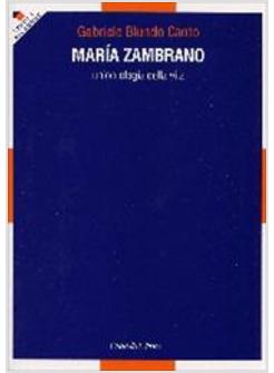 MARIA ZAMBRANO UN'ONTOLOGIA DELLA VITA