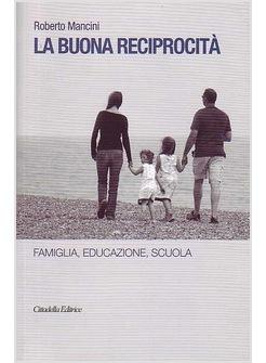 BUONA REPROCITA FAMIGLIA SCUOLA EDUCAZIONE (LA)