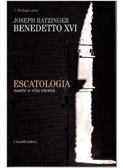 ESCATOLOGIA MORTE E VITA ETERNA EDIZIONE RINNOVATA E AMPLIATA