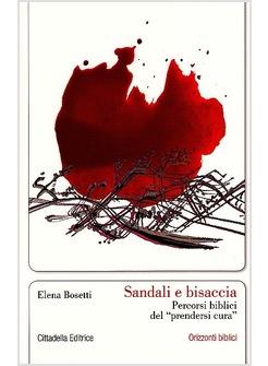 SANDALI E BISACCIA PERCORSI BIBLICI DEL "PRENDERSI CURA"