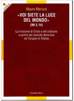 VOI SIETE LA LUCE DEL MONDO (MT 5,14) 