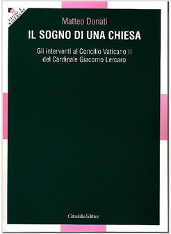 SOGNO DI UNA CHIESA (IL) INTERVENTI AL CONCILIO VAT II DEL CARDINALE G LERCARO