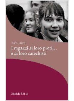 RAGAZZI AI LORO PRETI E AI LORO CATECHISTI (I)