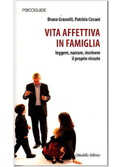 VITA AFFETTIVA IN FAMIGLIA LEGGERE NARRARE RISCRIVERE IL PROPRIO VISSUTO