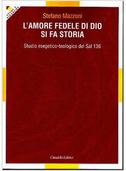 L'AMORE FEDELE DI DIO SI FA STORIA STUDIO ESEGETICO TEOLOGICO DEL SAL 136