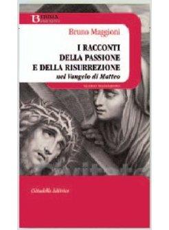 I RACCONTI DELLA PASSIONE E DELLA RISURREZIONE NEL VANGELO DI MATTEO