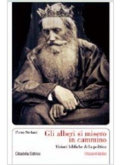 GLI ALBERI SI MISERO IN CAMMINO VISIONI BIBLICHE DELLA POLITICA