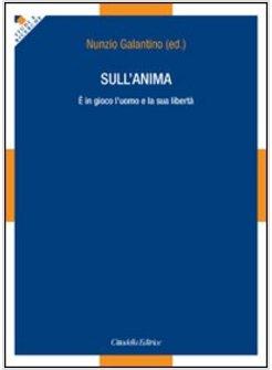 SULL'ANIMA: E' IN GIOCO L'UOMO E LA SUA LIBERTA'