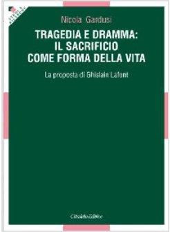 TRAGEDIA E DRAMMA: IL SACRIFICIO COME FORMA DELLA VITA