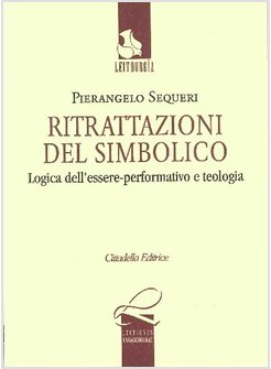 RITRATTAZIONI DEL SIMBOLICO. LOGICA DELL'ESSERE PERFORMATIVO E TEOLOGIA