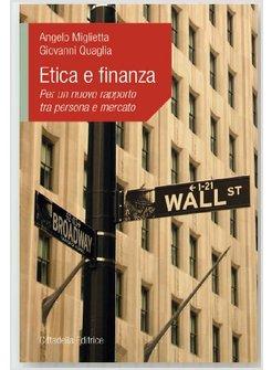 ETICA E FINANZA. PER UN NUOVO RAPPORTO TRA PERSONA E MERCATO