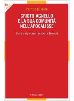 CRISTO-AGNELLO E LA SUA COMUNITA' NELL'APOCALISSE. STORIA DELLE RICERCA, ESEGESI