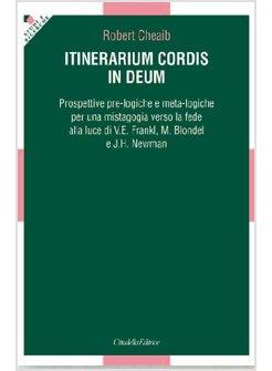 ITINERARIUM CORDIS IN DEUM. PROSPETTIVE PRE-LOGICHE E META-LOGICHE
