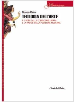TEOLOGIA DELL'ARTE. IL CUORE DELLA CONDIZIONE UMANA E LA RADICE DELLA POSIZIONE 