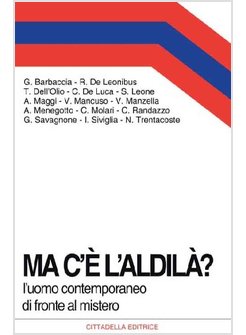 MA C'E' L'ALDILA'? L'UOMO CONTEMPORANEO DI FRONTE AL MISTERO