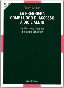 LA PREGHIERA, LUOGO DI ACCESSO A DIO E ALL'IO. LA RIFLESSIONE FILOSOFICA