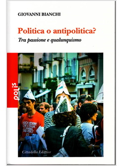 POLITICA O ANTIPOLITICA? TRA PASSIONE E QUALUNQUISMO