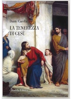 LA TENEREZZA DI GESU'. IL VERBO SI E' FATTO CARNE