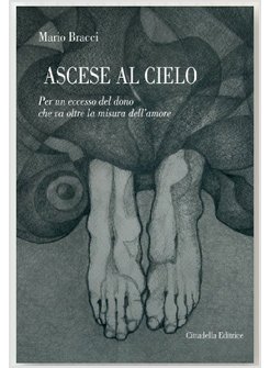 ASCESE AL CIELO. PER UN ECCESSO DEL DONO CHE VA OLTRE LA MISURA DELL'AMORE