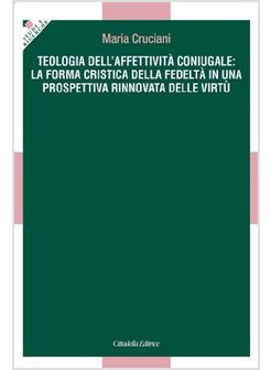 TEOLOGIA DELL'AFFETTIVITA' CONIUGALE. LA FORMA CRISTICA DELLA FEDELTA'