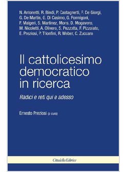 IL CATTOLICESIMO DEMOCRATICO IN RICERCA. RADICI E RETI QUI E ADESSO