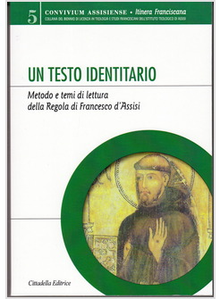 UN TESTO IDENTITARIO METODO E TEMI DI LETTURA DELLA REGOLA DI FRANCESCO D'ASSISI