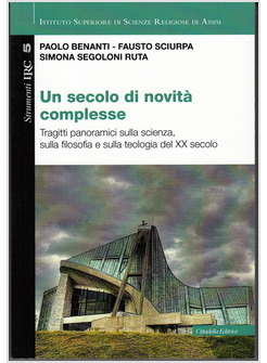 UN SECOLO DI NOVITA' COMPLESSE. TRAGITTI PANORAMICI SULLA SCIENZA