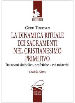 LA DINAMICA RITUALE DEI SACRAMENTI NEL CRISTIANESIMO PRIMITIVO