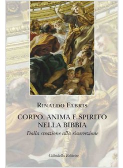 CORPO ANIMA E SPIRITO NELLA BIBBIA