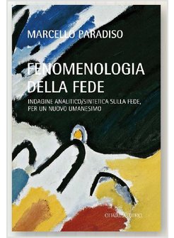 FENOMENOLOGIA DELLA FEDE. INDAGINE ANALITICO/SINTETICA SULLA FEDE