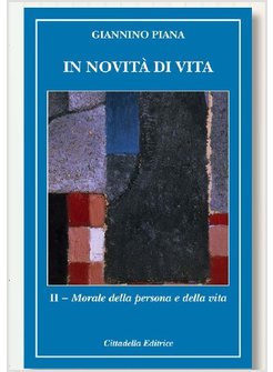 IN NOVITA' DI VITA VOL. 2: MORALE DELLA PERSONA E DELLA VITA