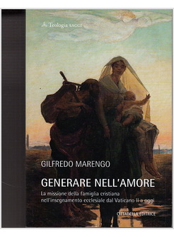 GENERARE NELL'AMORE. LA MISSIONE DELLA FAMIGLIA CRISTIANA