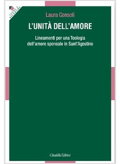 L'UNITA' DELL'AMORE. LINEAMENTI PER UNA TEOLOGIA DELL'AMORE SPONSALE
