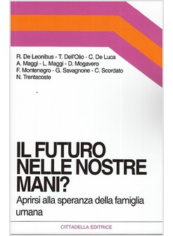 IL FUTURO NELLE NOSTRE MANI? APRIRSI ALLA SPERANZA DELLA FAMIGLIA UMANA