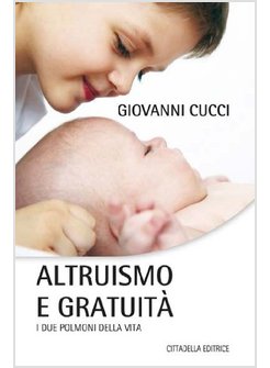 ALTRUISMO E GRATUITA'. I DUE POLMONI DELLA VITA