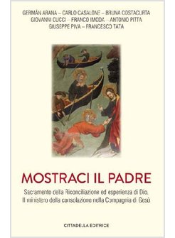 MOSTRACI IL PADRE. SACRAMENTO DELLA RICONCILIAZIONE ED ESPERIENZA DI DIO. 