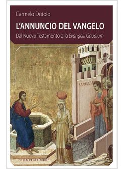 L'ANNUNCIO DEL VANGELO DAL NUOVO TESTAMENTO ALLA EVANGELII GAUDIUM