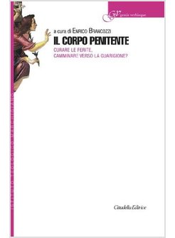 IL CORPO PENITENTE. CURARE LE FERITE, CAMMINARE VERSO LA GUARIGIONE?