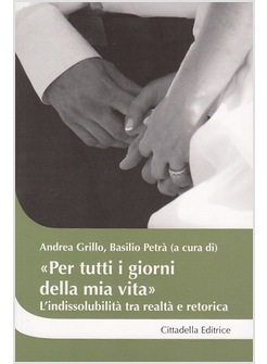 "PER TUTTI I GIORNI DELLA MIA VITA" L'INDISSOLUBILITA' TRA REALTA' E RETORICA