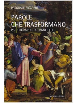 PAROLE CHE TRASFORMANO. PSICOLOGIA DEL VANGELO